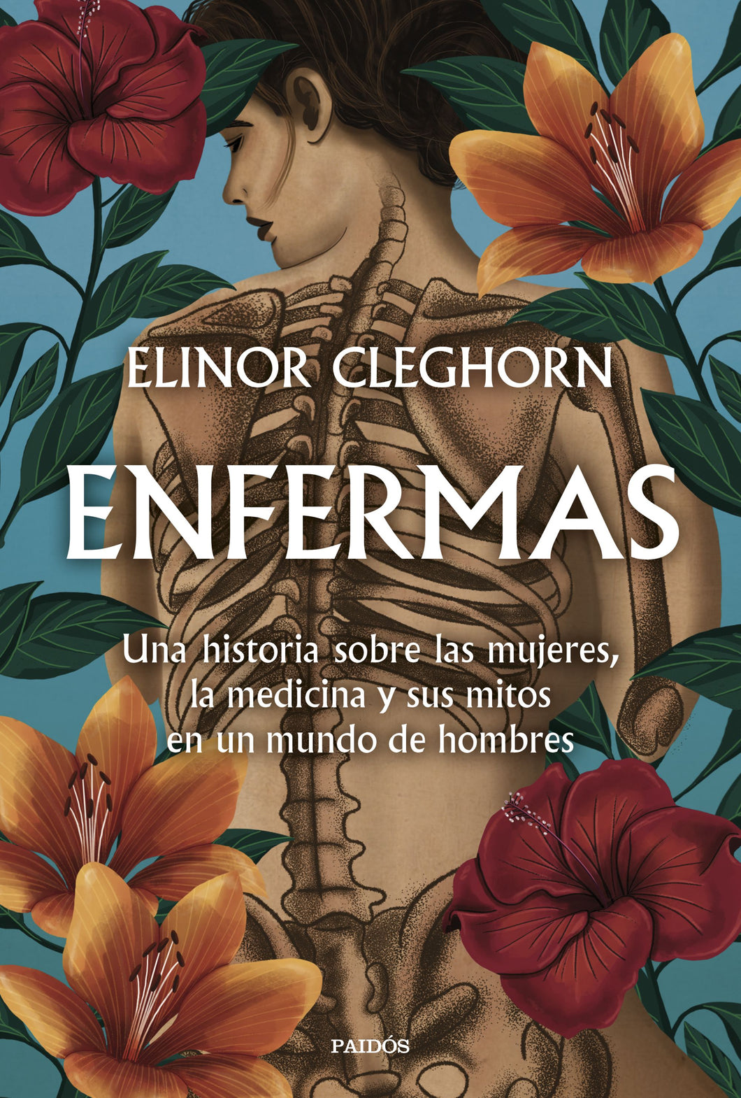 ENFERMAS: UNA HISTORIA SOBRE LAS MUJERES, LA MEDICINA Y SUS MITOS EN UN MUNDO DE HOMBRES - Elinor Cleghorn
