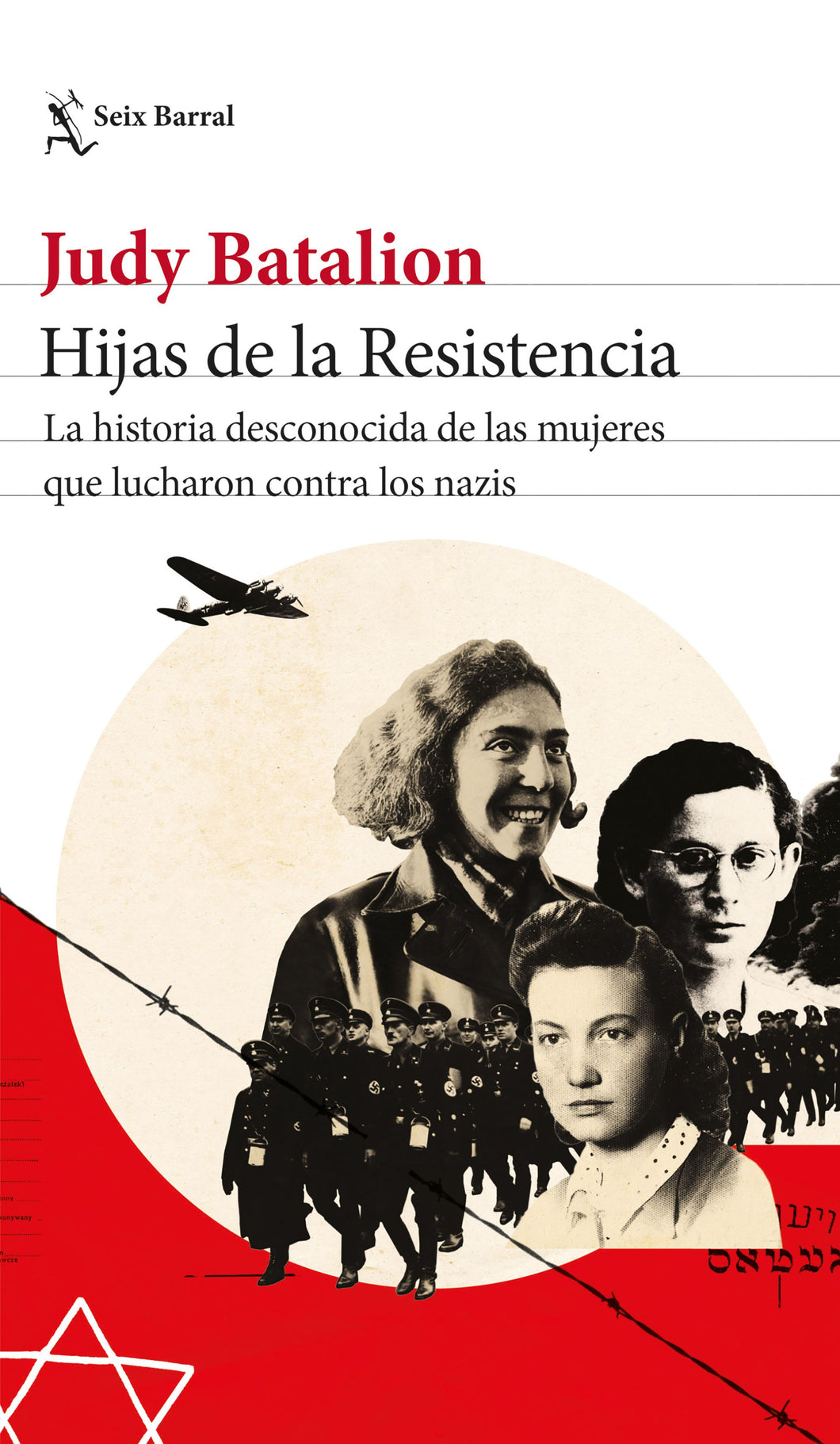 HIJAS DE LA RESISTENCIA: LA HISTORIA DESCONOCIDA DE LAS MUJERES QUE LUCHARON CONTRA LOS NAZIS - Judy Batalion