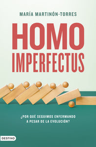 HOMO IMPERFECTUS - María Martinón-Torres