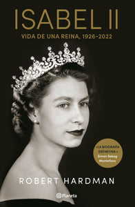 ISABEL II: VIDA DE UNA REINA, 1926 - 2022 - Robert Hardman