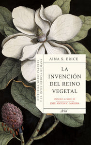 LA INVENCIÓN DEL REINO VEGETAL - Aina S. Erice