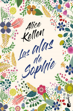 LAS ALAS DE SOPHIE - Alice Kellen
