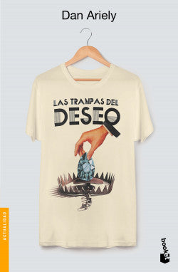 LAS TRAMPAS DEL DESEO - Dan Ariely