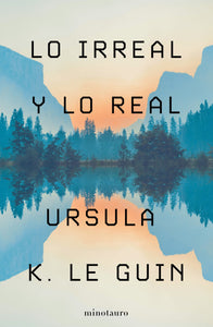LO IRREAL Y LO REAL - Ursula K. Le Guin