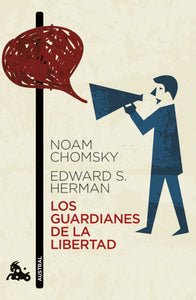 LOS GUARDIANES DE LA LIBERTAD - Noam Chomsky, Edward S. Herman
