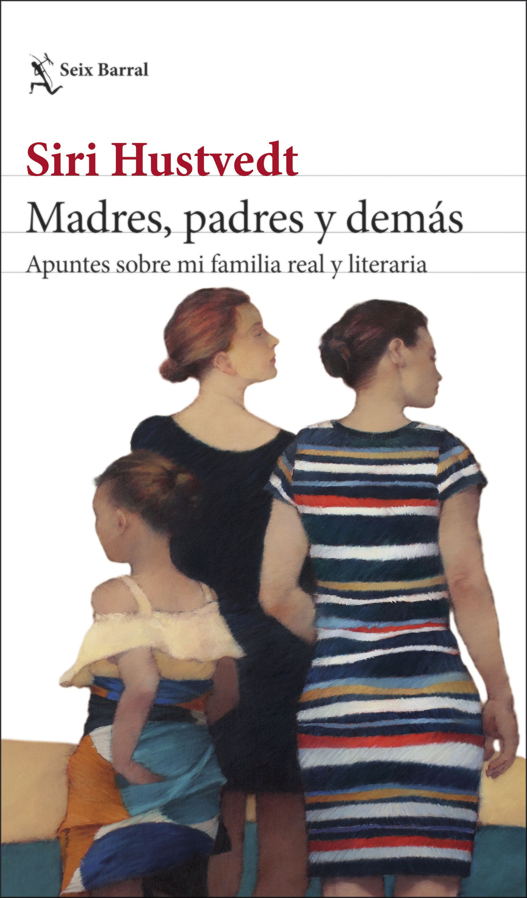 MADRES, PADRES Y DEMÁS: APUNTES SOBRE MI FAMILIA REAL Y LITERARIA - Siri Hustvedt