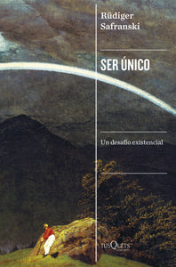 SER ÚNICO - Rüdiger Safranski