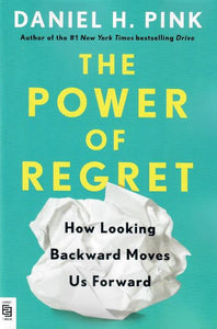 THE POWER OF REGRET - Daniel H. Pink