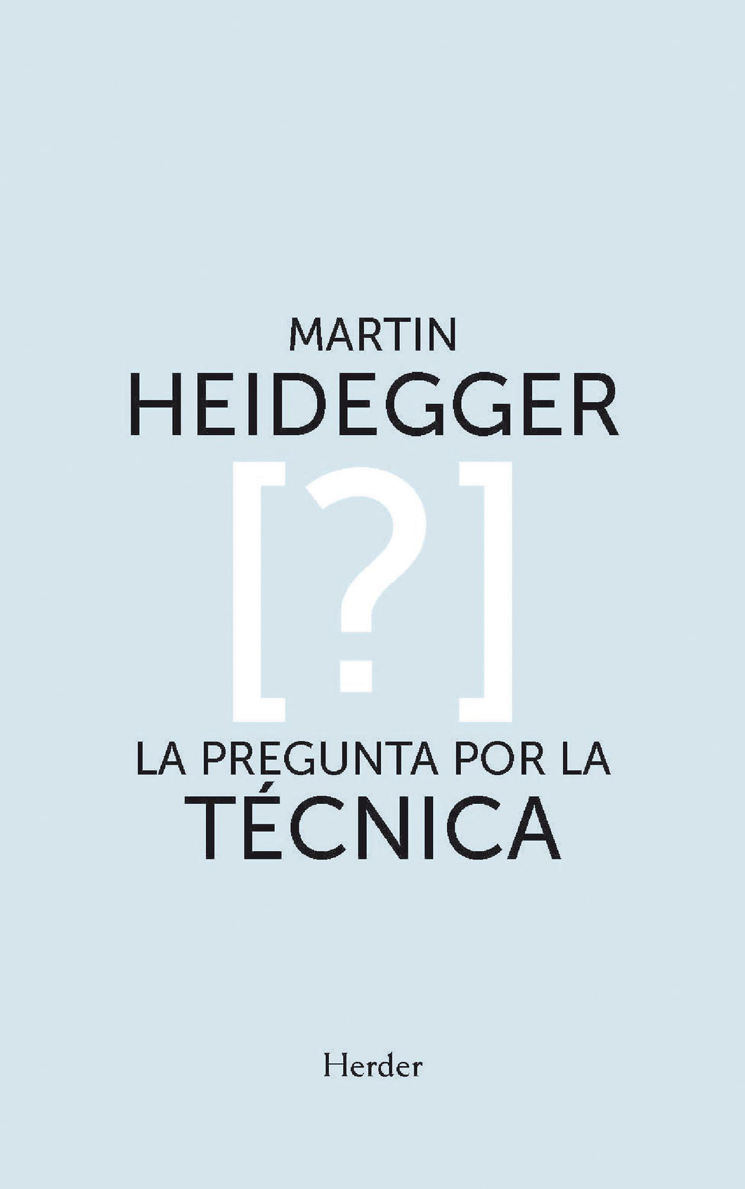 LA PREGUNTA POR LA TÉCNICA - Martin Heidegger