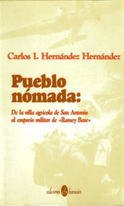 PUEBLO NÓMADA: DE LA VILLA AGRÍCOLA DE SAN ANTONIO AL EMPORIO MILITAR DE "RAMEY BASE" - Carlos I. Hernández Hernández