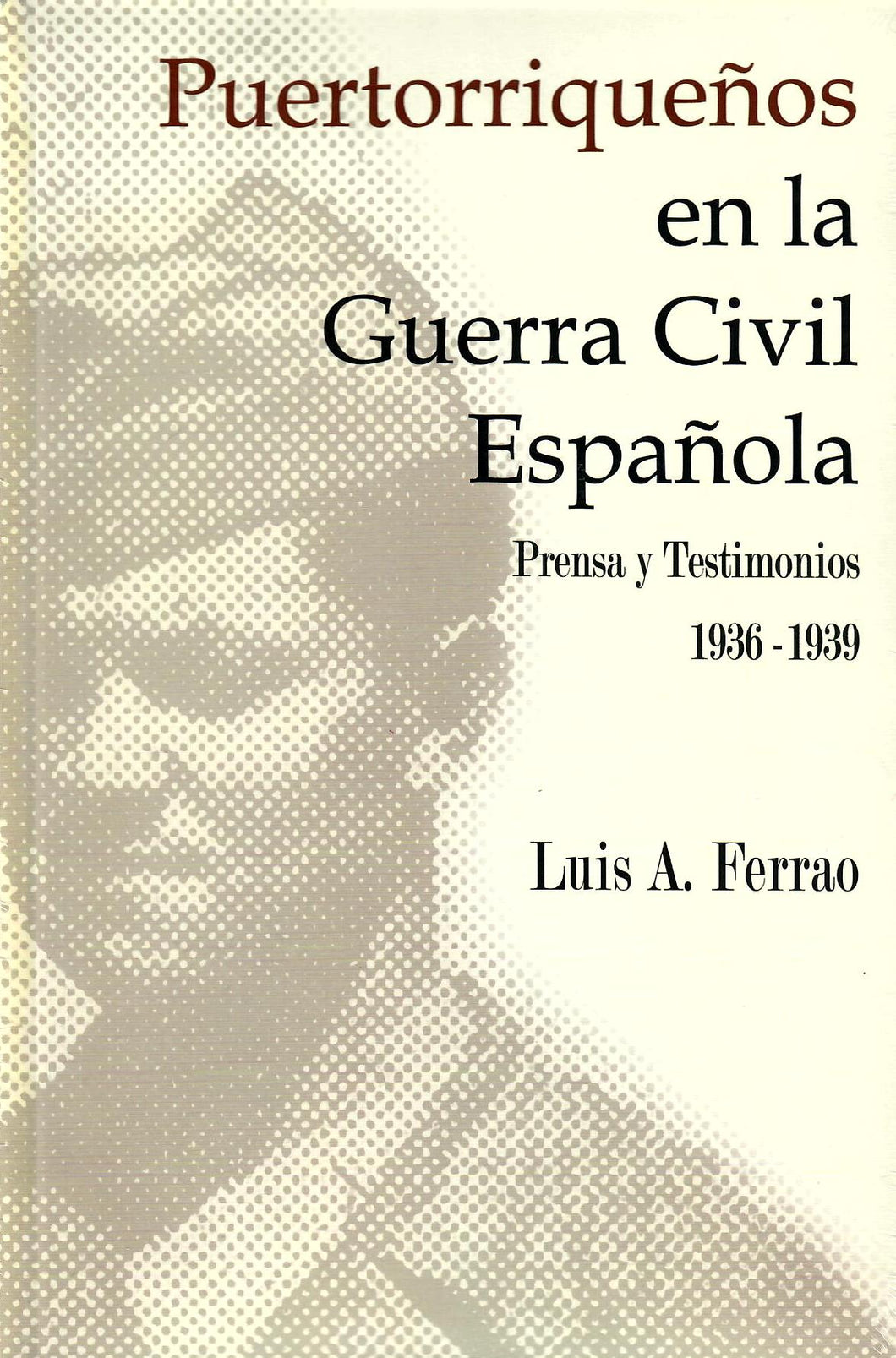 PUERTORRIQUEÑOS EN LA GUERRA CIVIL ESPAÑOLA - Luis A. Ferrao