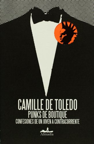 PUNKS DE BOUTIQUE: CONFESIONES DE UN JOVEN A CONTRACORRIENTE - Camille de Toledo