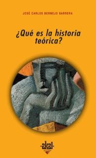 ¿QUÉ ES LA HISTORIA TEÓRICA? - José Carlos Bermejo Barreras