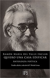 QUIERO UNA CASA EDIFICAR - Ramón María Del Valle Inclán