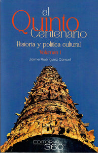 EL QUINTO CENTENARIO: HISTORIA Y POLÍTICA CULTURAL (VOL. 1 Y 2) - Jaime Rodríguez Cancel