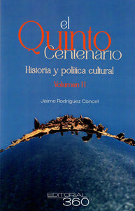 EL QUINTO CENTENARIO: HISTORIA Y POLÍTICA CULTURAL (VOL. 1 Y 2) - Jaime Rodríguez Cancel