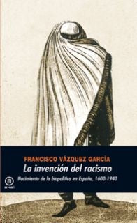 LA INVENCIÓN DEL RACISMO - Francisco Vázquez García