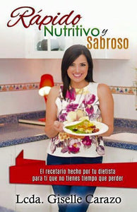 RÁPIDO, NUTRITIVO Y SABROSO - Giselle Carazo