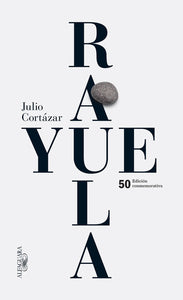 RAYUELA - Julio Cortázar Edición conmemorativa 50 aniversario