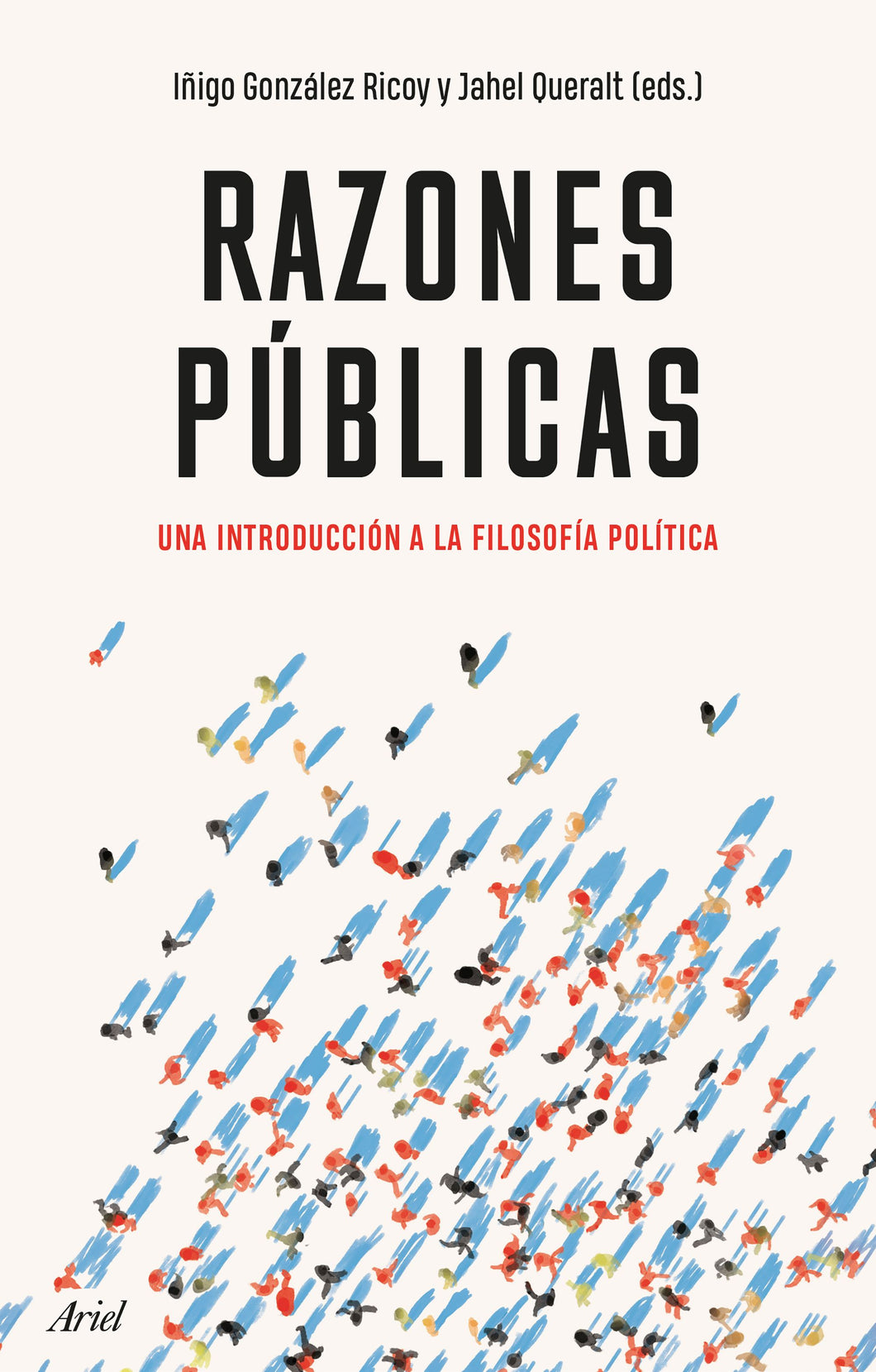 RAZONES PÚBLICAS: UNA INTRODUCCIÓN A LA FILOSOFÍA POLÍTICA - Iñigo González Ricoy y Jahel Queralt (eds.)