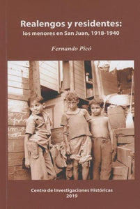 REALENGOS Y RESIDENTES LOS MENORES EN SAN JUAN, 1918 - 1940 - Fernando Picó