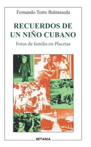 RECUERDOS DE UN NIÑO CUBANO - Fernando Torre Balmaseda