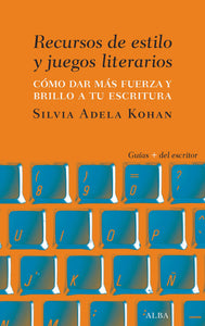 RECURSOS DE ESTILO Y JUEGOS LITERARIOS - Silvia Adela Kohan