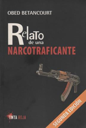 RELATO DE UNA NARCOTRAFICANTE - Obed Betancourt