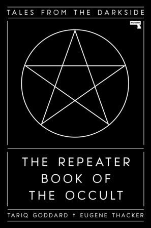 THE REPEATER BOOK OF THE OCCULT - Tariq Goddard, Eugene Thacker