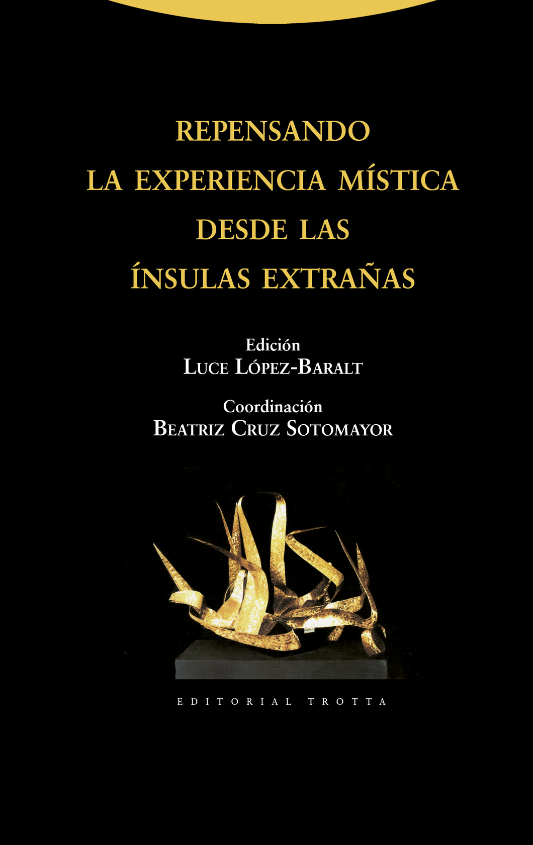 REPENSANDO LA EXPERIENCIA MÍSTICA - Edición de Luce López Baralt / Coordinación de Beatriz Cruz Sotomayor