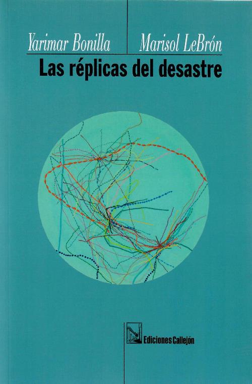 LAS RÉPLICAS DEL DESASTRE - Yarimar Bonilla, Marisol LeBrón