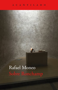 SOBRE RONCHAMP - Rafael Moneo
