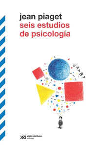 SEIS ESTUDIOS DE PSICOLOGÍA - Jean Piaget