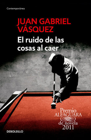 EL RUIDO DE LAS COSAS AL CAER - Juan Gabriel Vásquez