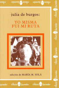 JULIA DE BURGOS: YO MISMA FUI MI RUTA - Julia de Burgos