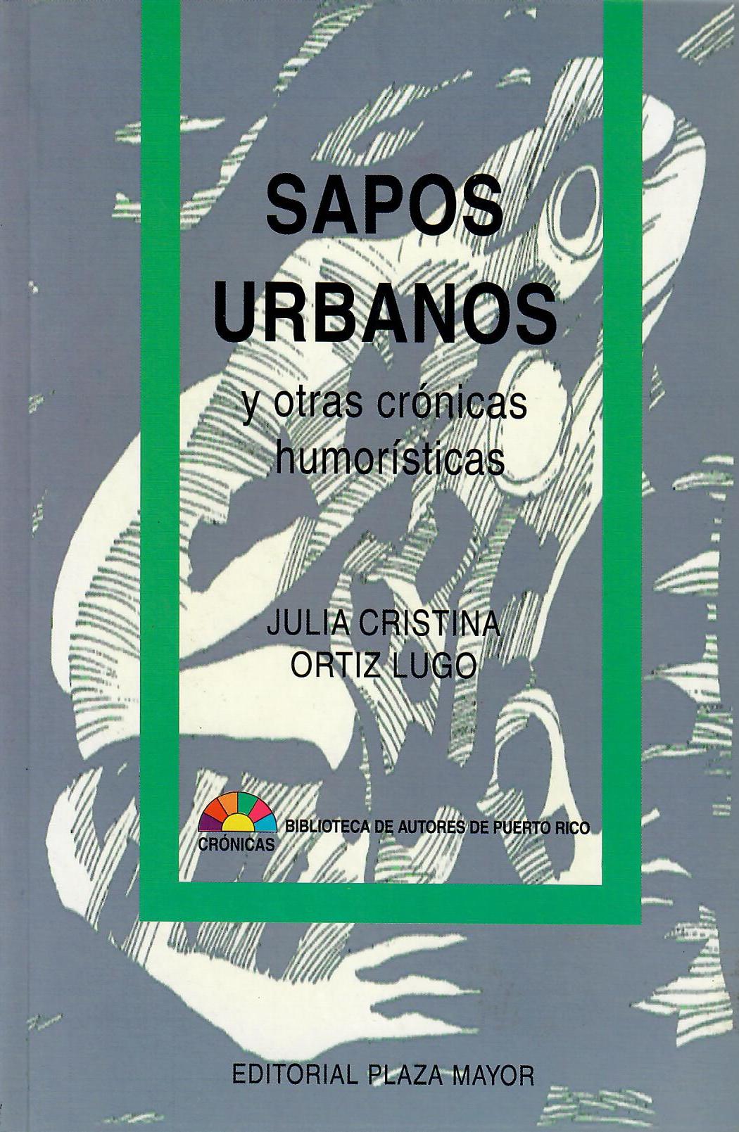 SAPOS URBANOS Y OTRAS CRÓNICAS HUMORÍSTICAS - Julia Cristina Ortiz Lugo