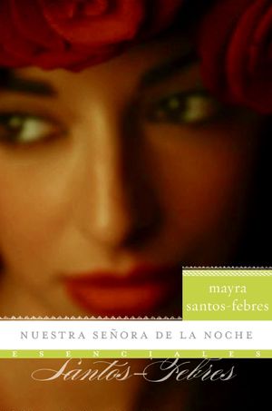 NUESTRA SEÑORA DE LA NOCHE - Mayra Santos Febres