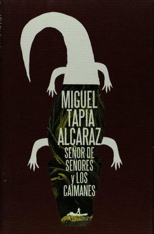 SEÑOR DE SEÑORES Y LOS CAIMANES - Miguel Tapia