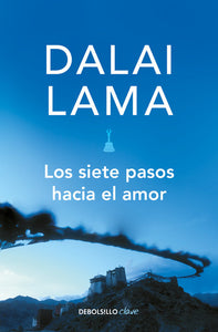 LOS SIETE PASOS HACIA EL AMOR - Dalai Lama