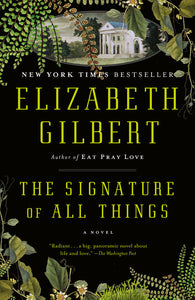 THE SIGNATURE OF ALL THINGS - Elizabeth Gilbert