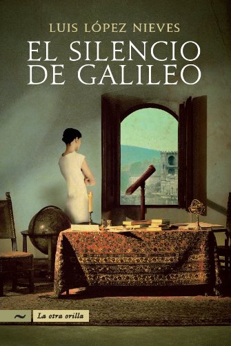 EL SILENCIO DE GALILEO - Luis López Nieves