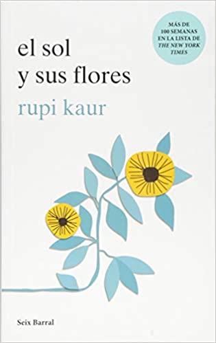 EL SOL Y SUS FLORES - Rupi Kaur