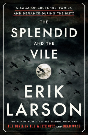 THE SPLENDID AND THE VILE - Erik Larson