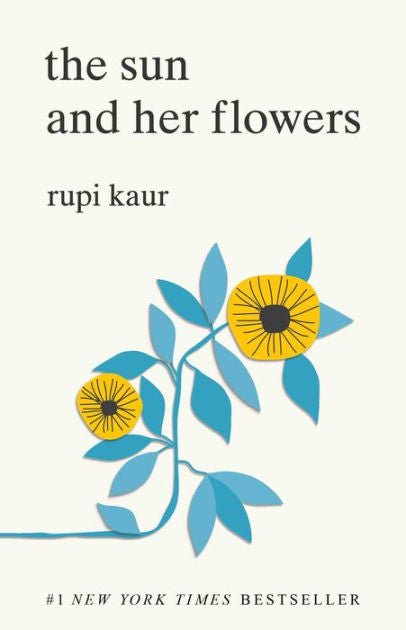 THE SUN AND HER FLOWERS - Rupi Kaur
