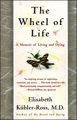 THE WHEEL OF LIFE - Elisabeth Kübler-Ross