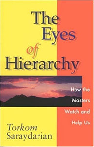 THE EYES OF HIERARCHY: HOW THE MASTERS WATCH US AND HELP US- Torkom Saraydarian