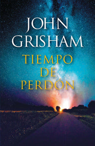 TIEMPO DE PERDÓN - John Grisham