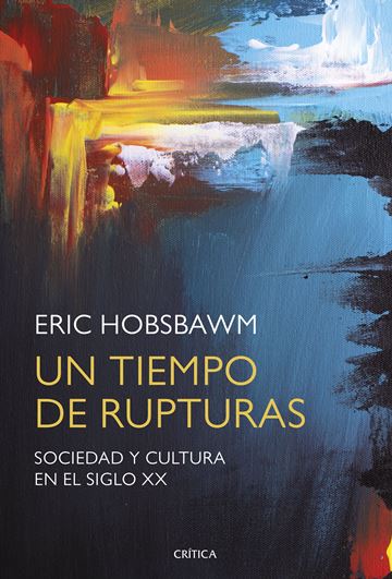 UN TIEMPO DE RUPTURAS - Eric Hobsbawm