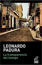 Load image into Gallery viewer, LA TRANSPARENCIA DEL TIEMPO - Leonardo Padura
