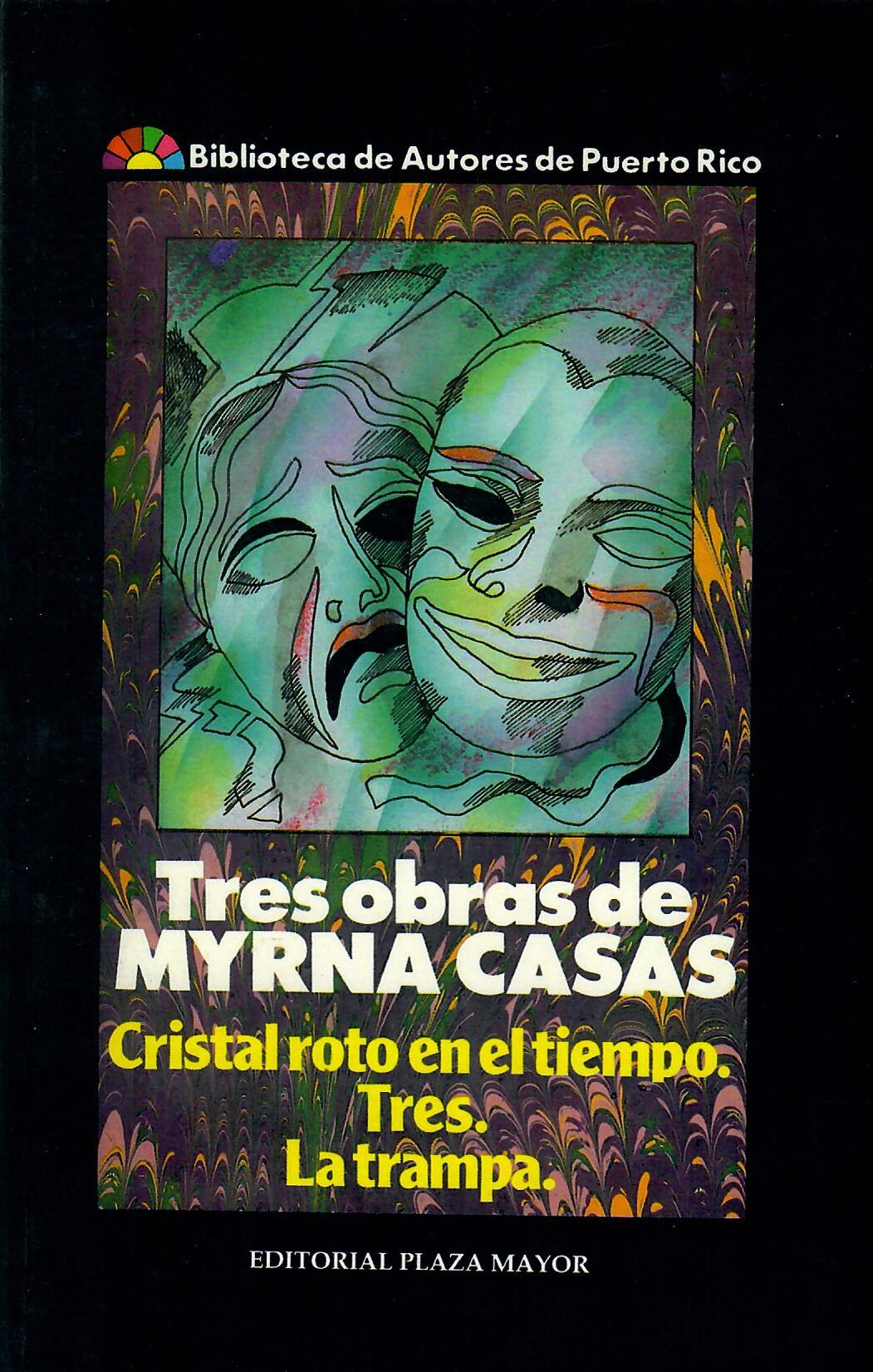 TRES OBRAS DE MYRNA CASAS: CRISTAL ROTO EN EL TIEMPO. TRES. LA TRAMPA. - Myrna Casas
